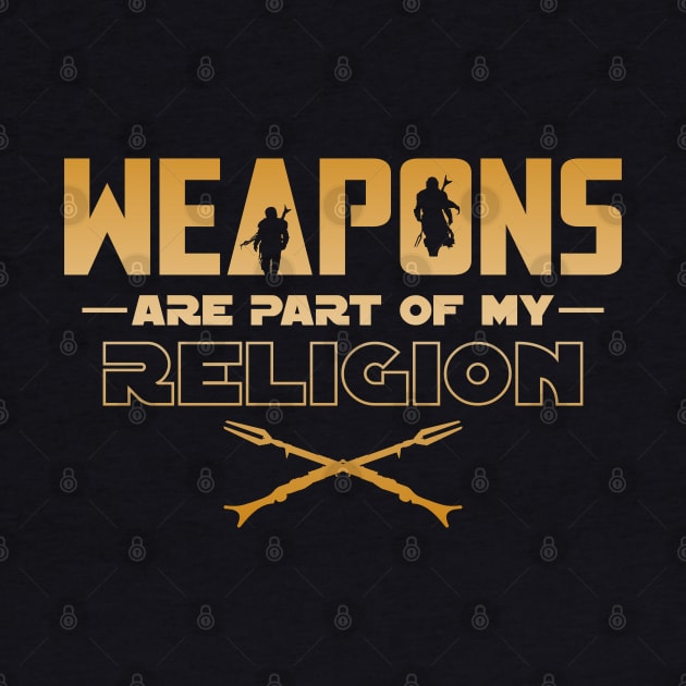 Weapons are part of my religion by danyrans